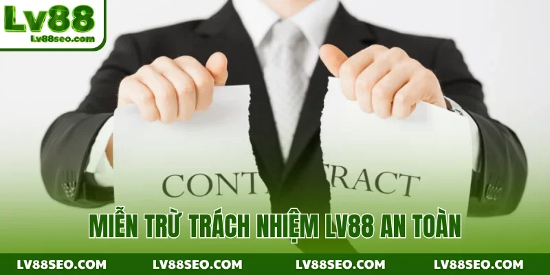 Miễn trừ trách nhiệm LV88 an toàn
